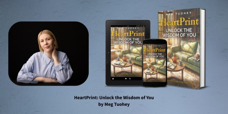 The Power of Small Honest Choices with Meg Tuohey on Living Your HeartPrint in Everyday Life