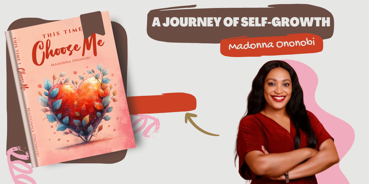 A Journey of Self-Growth This Time I Choose Me by Madonna Ononobi