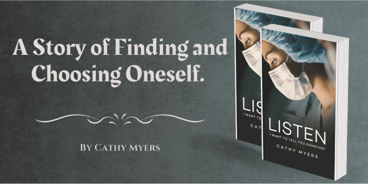 Cathy Myers Announces Her Latest Book, Listen. I Want to Tell You Somethin','' to Embrace Change and Thrive