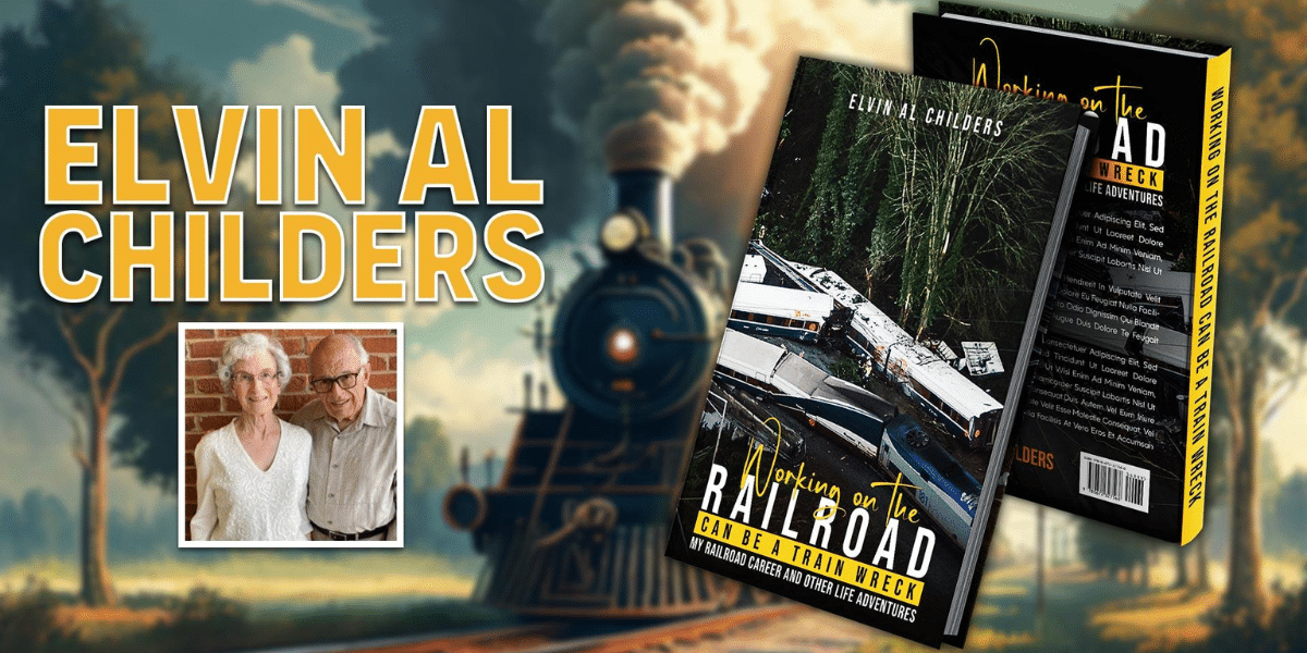 A Journey Through the Rails and Pages The Life of Elvin Childers