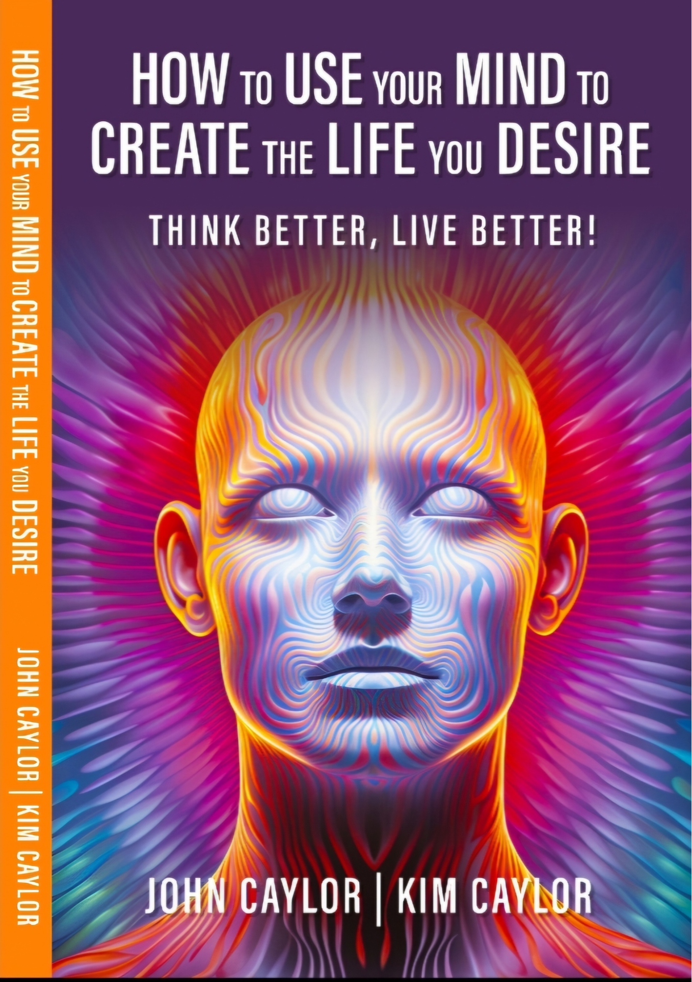 How to Use Your Mind to Create the Life You Desire