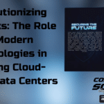 How Modern Technologies Are Shaping Cloud-Driven Data Center