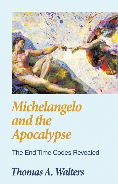Thomas Walters Releases Michelangelo and the Apocalypse, Unveiling Hidden Connections Between Renaissance Art and Biblical Prophecy