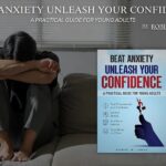 Beat Anxiety. Unleash Your Confidence: A Self-Improvement Guide for Young Adults