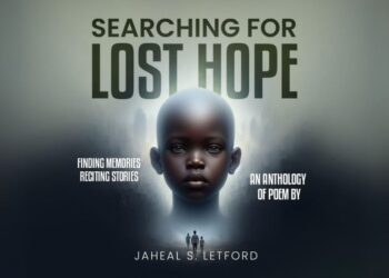 Jaheal Letford: A Poetic Voice for the Voiceless in ‘Searching for Lost Hope’