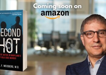 A Second Shot: Exploring Maryland’s Oldest Cold Case by Michael F. Weisberg, M.D.