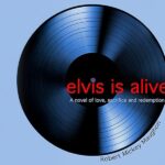 Love, Sacrifice, and Redemption in Elvis Is Alive: A Novel Overview By Robert M. Maughon