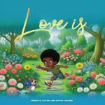 Raising Kind Hearts How Love Is… Can Help Transform the Way We Teach Love