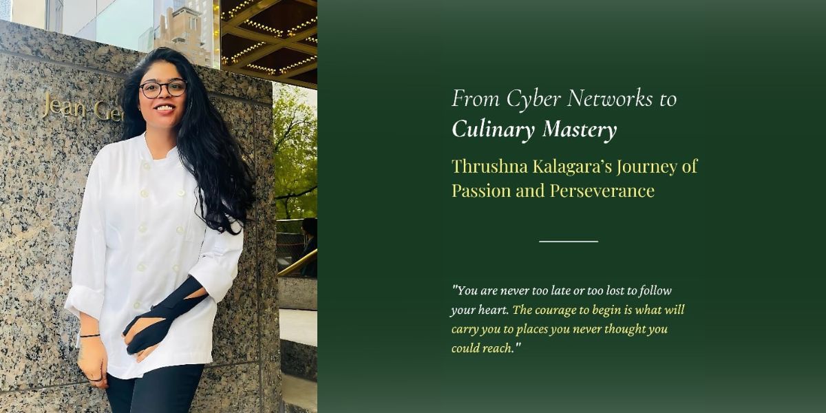 Thrushna Kalagara: From Cyber Networks to Culinary Excellence – A Tale of Passion and Dedication