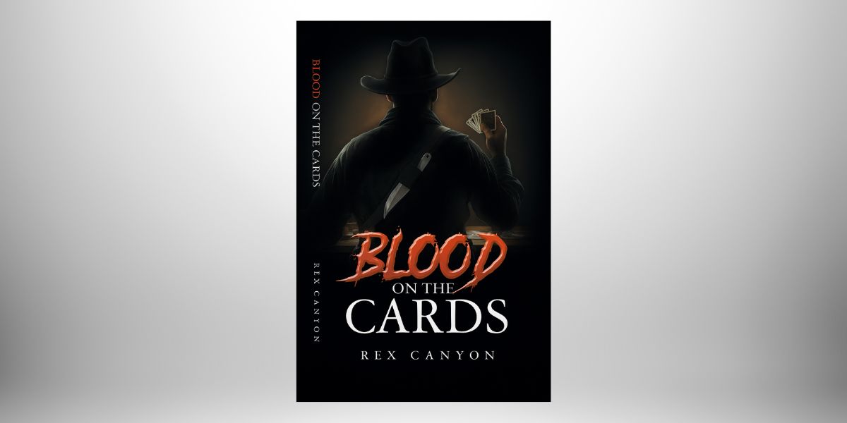 Blood on the Cards The Story of Samuel Elliott Spencer, Three-Fingered Survivor of the Wild West by Rex Canyon