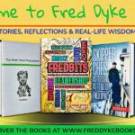 Fred Dyke’s Lessons in Life, Leadership, and Perseverance Through Fredbits