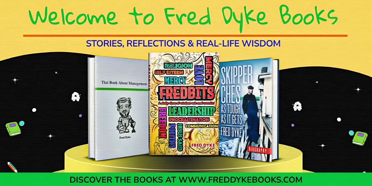 Fred Dyke’s Lessons in Life, Leadership, and Perseverance Through Fredbits