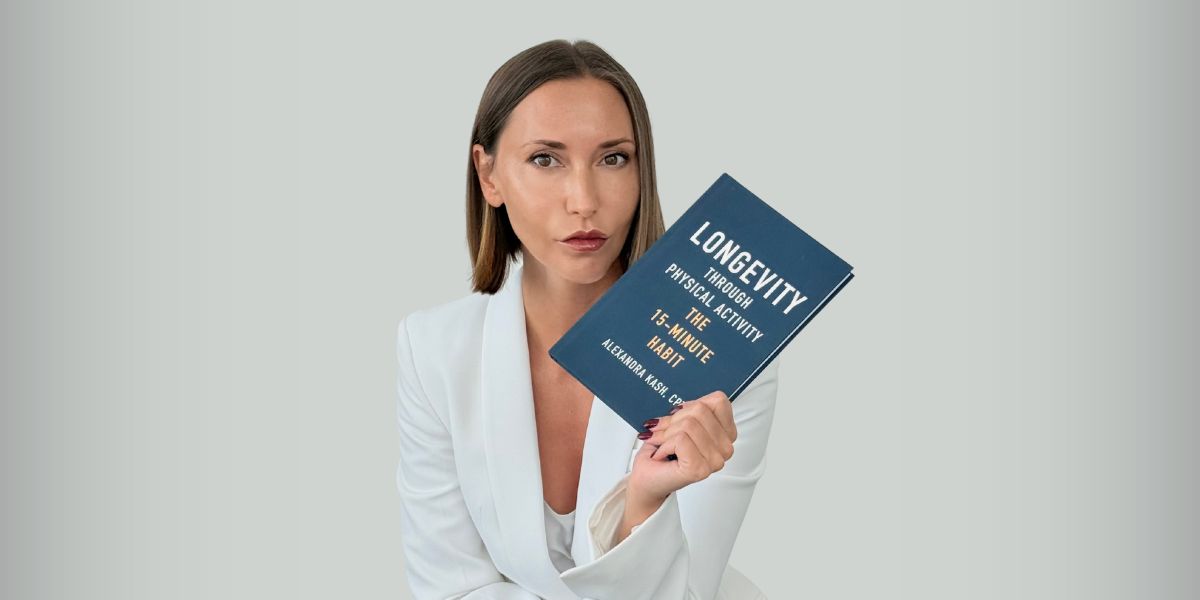 Alexandra Kash's Longevity Through Physical Activity The 15-Minute Habit Book for Health and Wellness