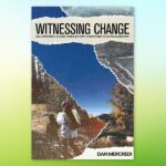 Dan Mercredi’s Witnessing Change A Memoir of Resilience, Environmental Justice, and Indigenous Wisdom