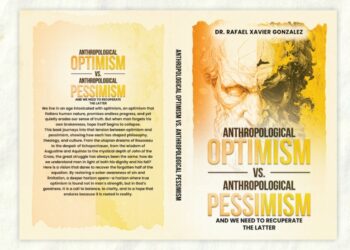 The Danger of Misplaced Optimism Dr. Rafael Gonzalez’s Reassessment of Modern Views on Human Nature