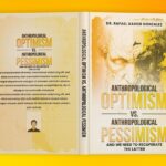 The Danger of Misplaced Optimism Dr. Rafael Gonzalez’s Reassessment of Modern Views on Human Nature