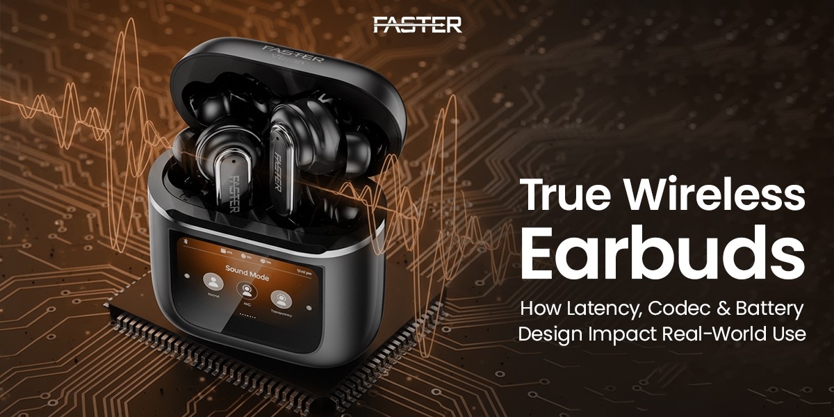 True Wireless Earbuds by FASTER: How Latency, Codec & Battery Design Impact Real‑World Use