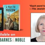 A Story Reawakened: Anna Olswanger’s Journey Behind A Visit to Moscow