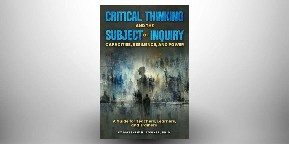 Beyond the Toolbox: Why Critical Thinking is a Capacity, Not Just a Skill