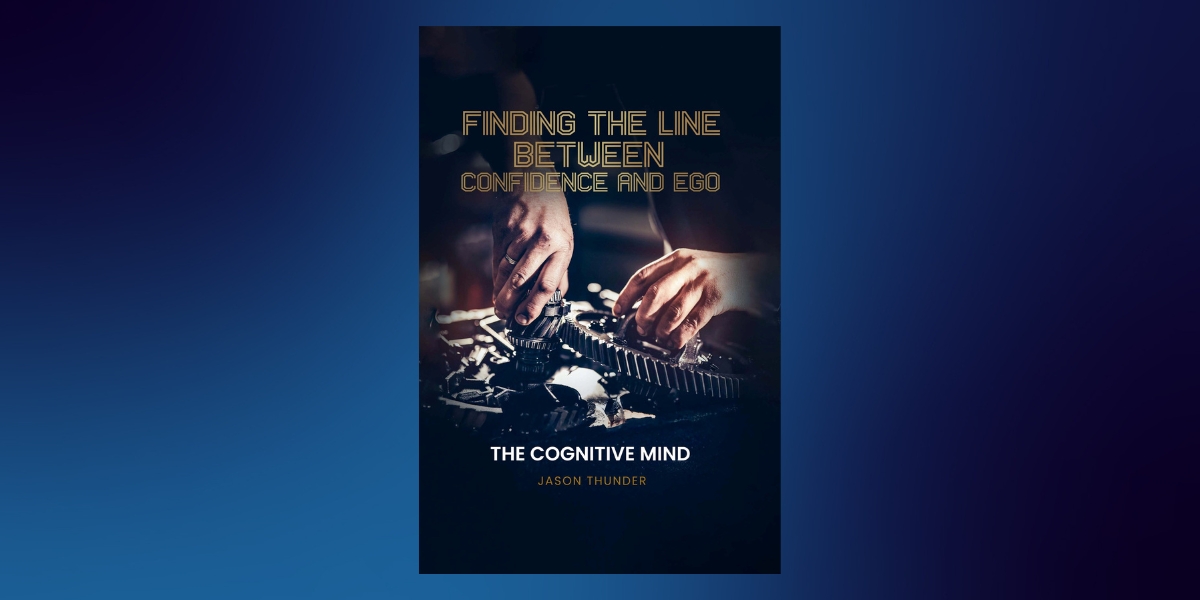 Jason Paul's Take on The Psychology of Confidence: Understanding the Fine Line Between Self-Belief and Ego