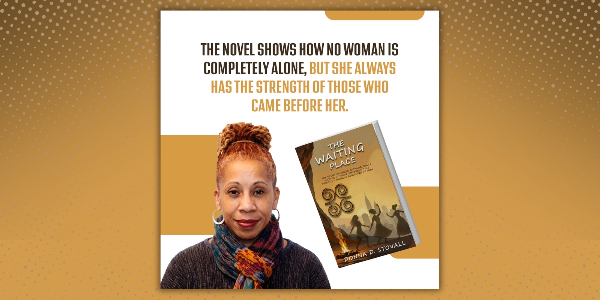 Donna Stovall Highlights the Importance of Time and Inherited Strength in Her Novel The Waiting Place