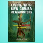 Why One Man Carried No Weapon and Trusted Curiosity Over Firepower in Headhunter Country