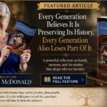 Every Generation Believes It Is Preserving Its History, But Every Generation Also Loses Part Of It