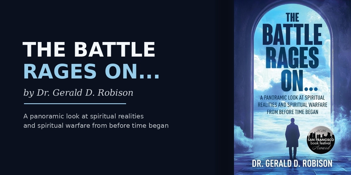 Forty-Four Years of Teaching the Bible and Dr. Gerald Robison Finally Wrote the Book That Shows You the Whole Spiritual Landscape at Once