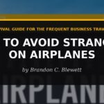 The Survival Guide That Every Frequent Flyer Needed Someone to Write and Brandon Blewett Finally Did