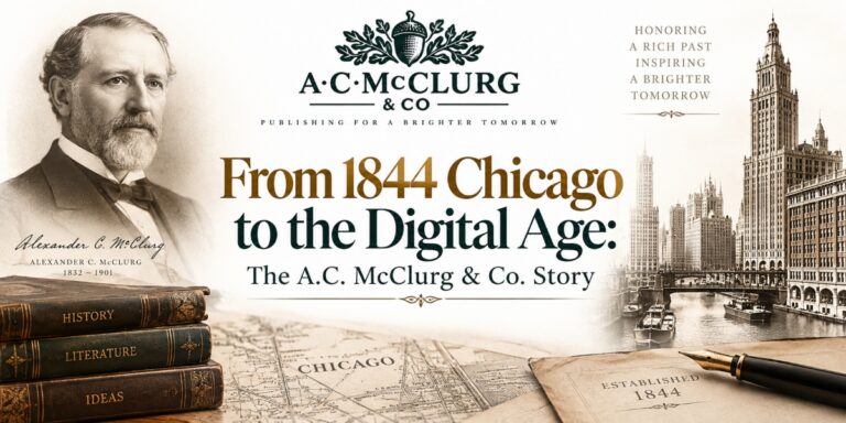 From 1844 Chicago to the Digital Age: The A.C. McClurg & Co. Story