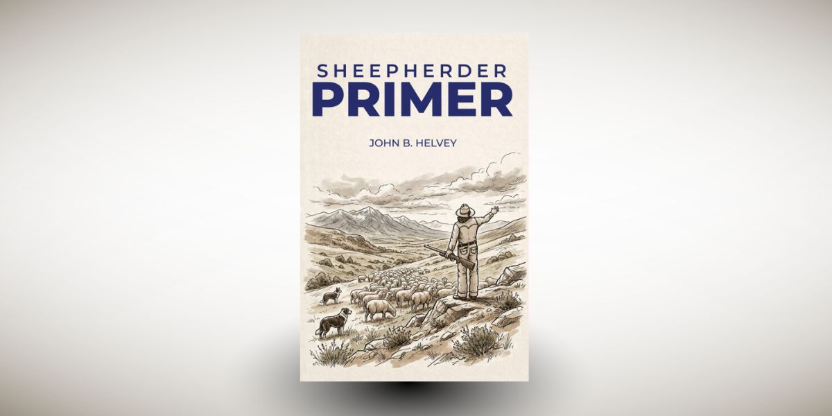John B. Helvey’s Sheepherder Primer Turns Range Experience Into Practical, Illustrated Wisdom