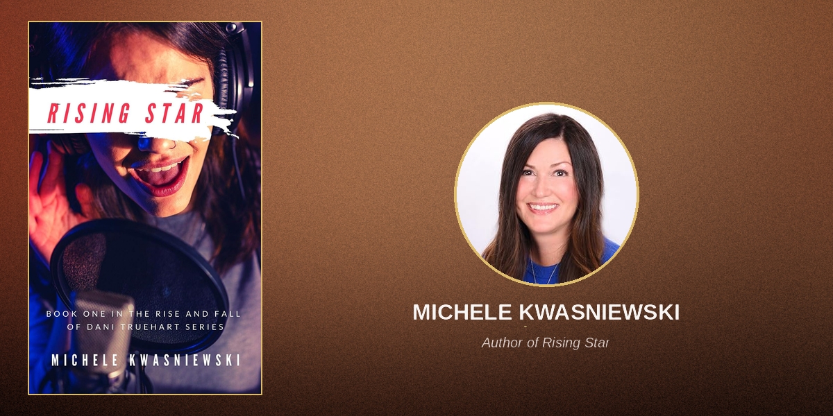 Michele Kwasniewski Explores the Cost of Fame in the Rising Star YA Series