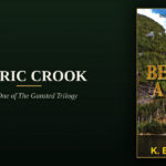 The Forestry Degree Eric Crook Earned Almost Fifty Years Ago Became a Key Credential for an Authentic Wilderness Adventure Novel