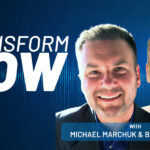 Michael Marchuk of Transform NOW on Why AI and Automation Still Have to Put People First