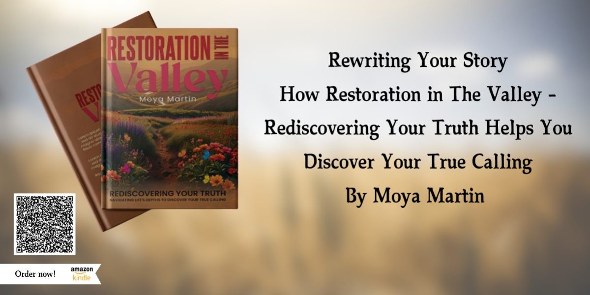 Rewriting Your Story: How Restoration in The Valley - Rediscovering Your Truth Helps You Discover Your True Calling