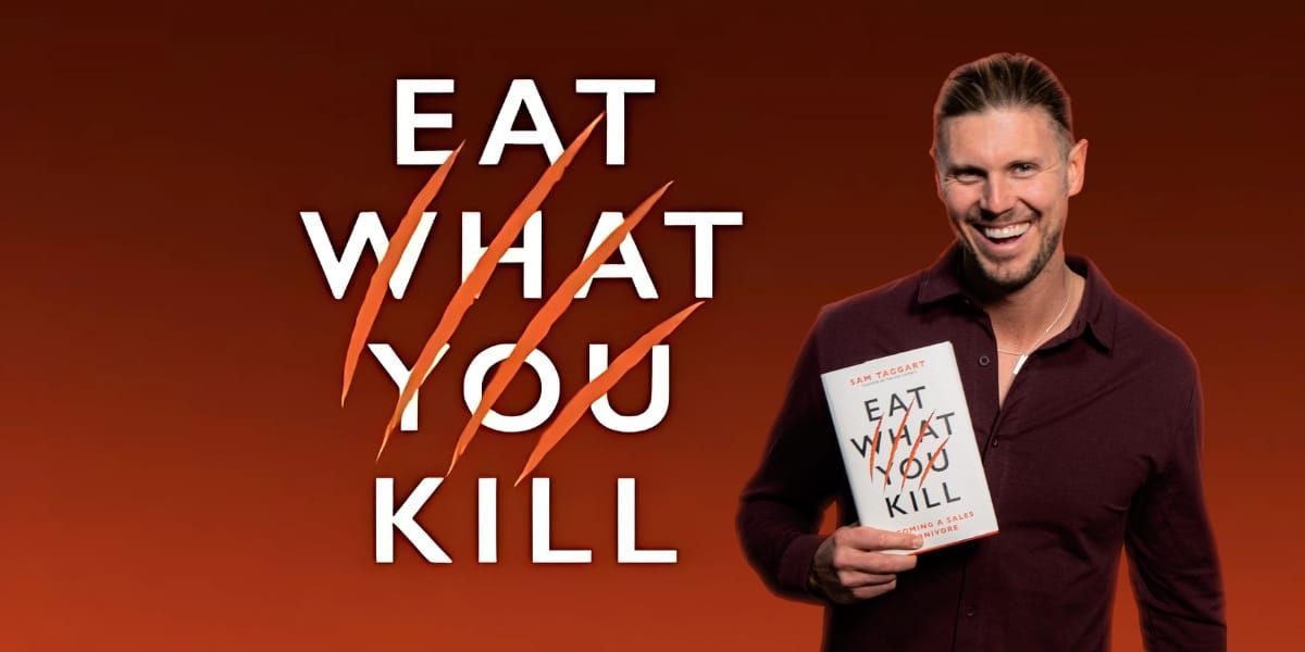 Building Futures Through Action: How Sam Taggart’s 'Eat What You Kill' Inspires Entrepreneurs