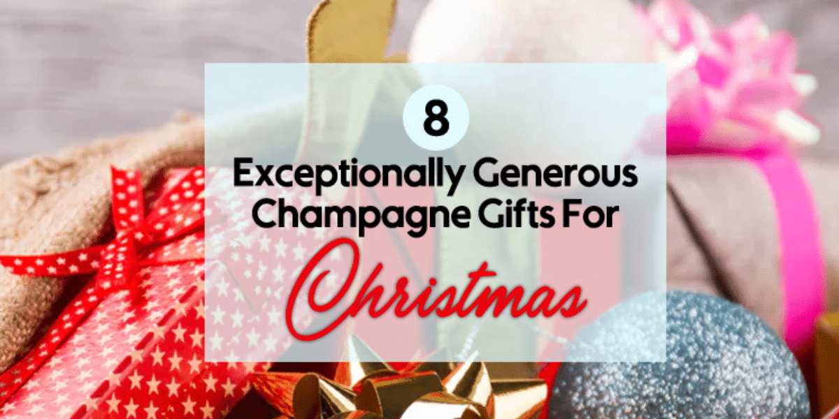 8 Exceptionally Generous Champagne Gifts For Christmas