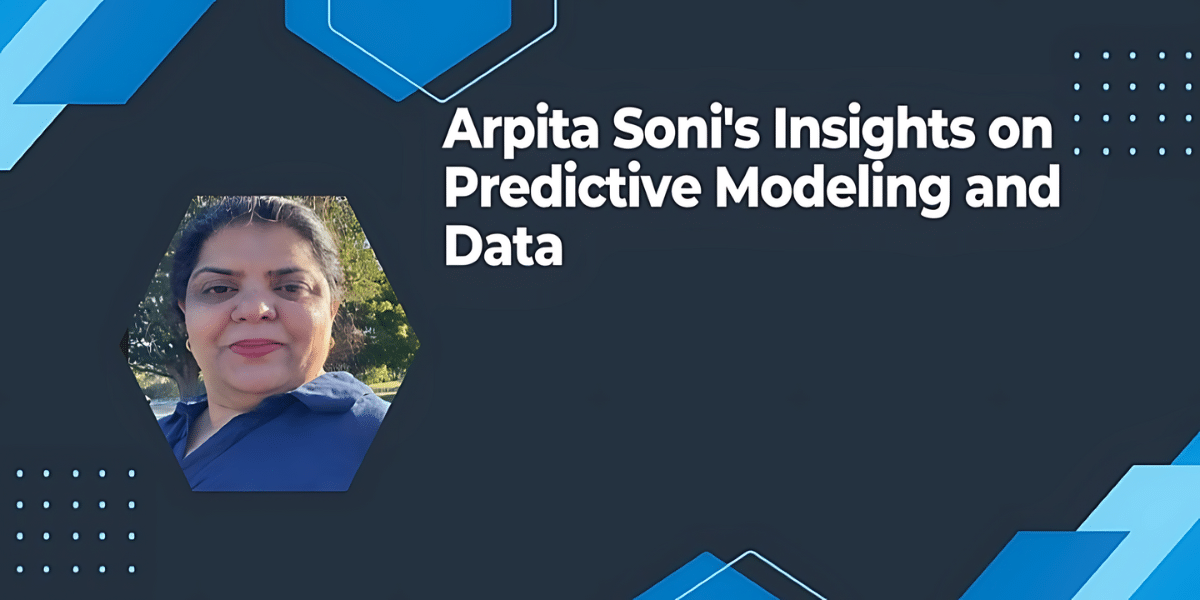 Arpita Soni's Insights on Predictive Modeling and Data