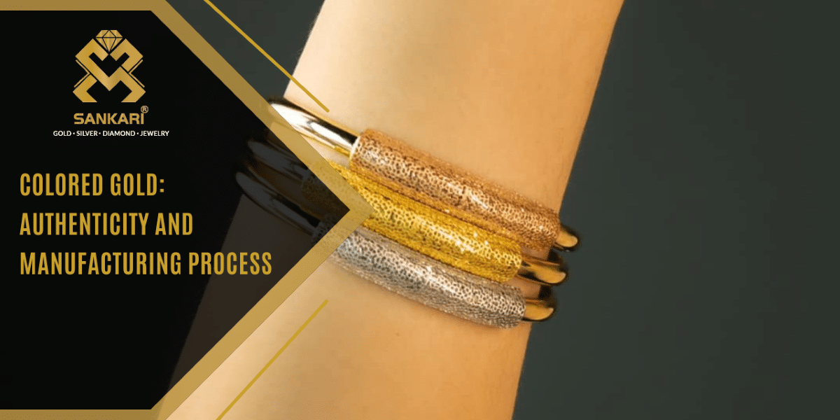 Colored Gold Authenticity and Manufacturing Process