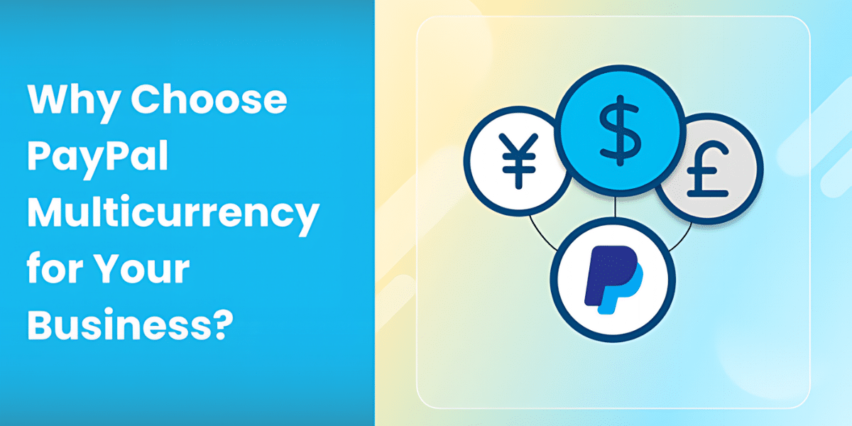 Why PayPal Multicurrency is Key for Global Business Growth