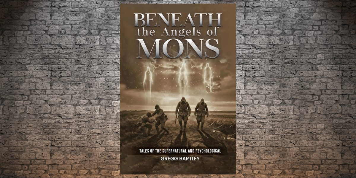 Beneath the Angels of Mons Explores Reality Through History, Psychology, and the Supernatural