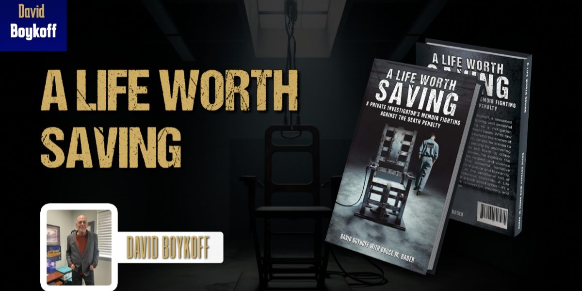A Life Worth Saving: The Investigator Who Fought Death Row and Found His Own Redemption