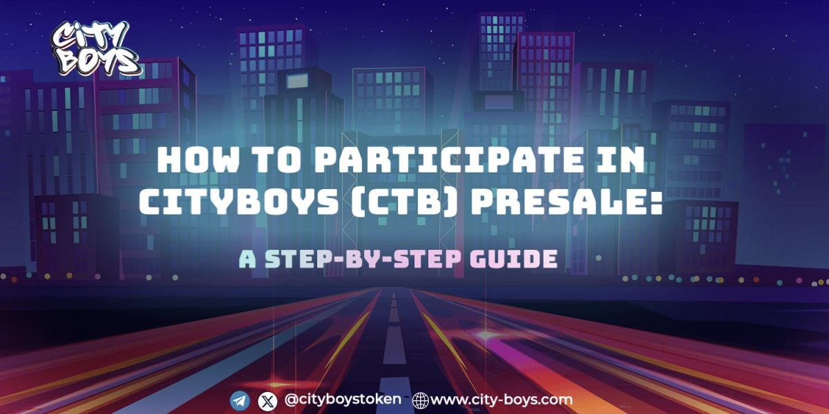 How To Participate In CityBoys (CTB) Presale: A Step-by-Step Guide