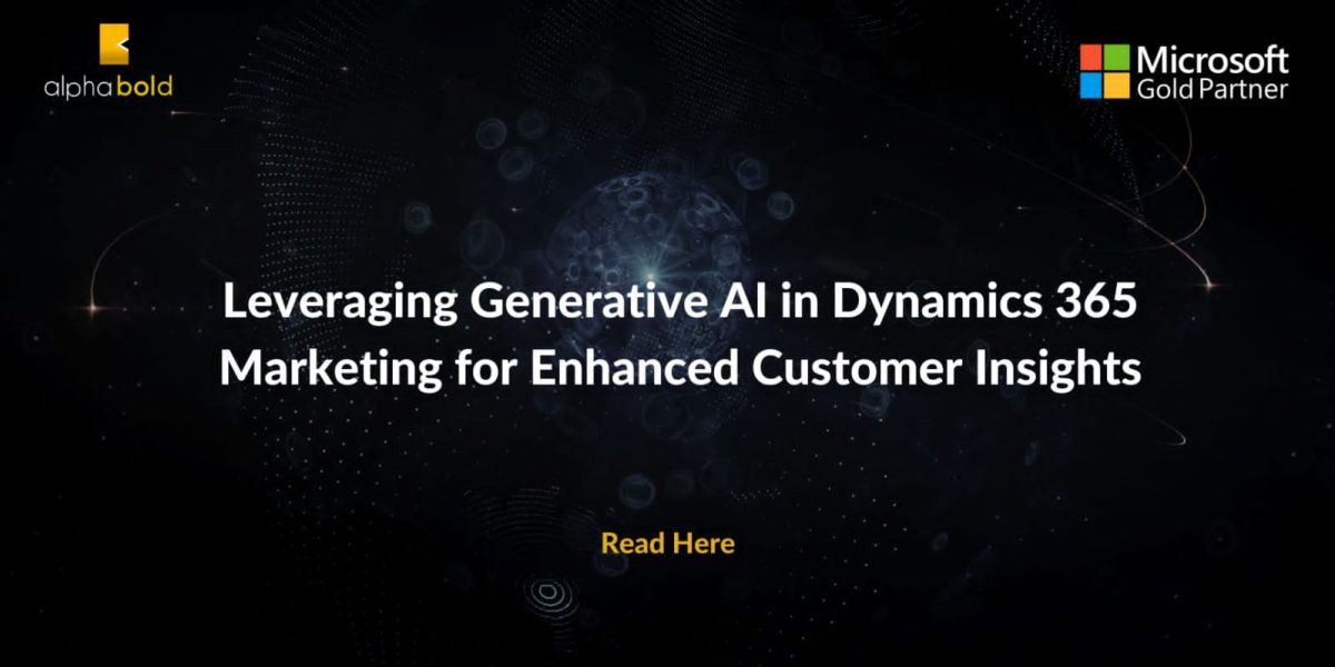 Leveraging Generative AI in Dynamics 365 Marketing for Enhanced Customer Insights