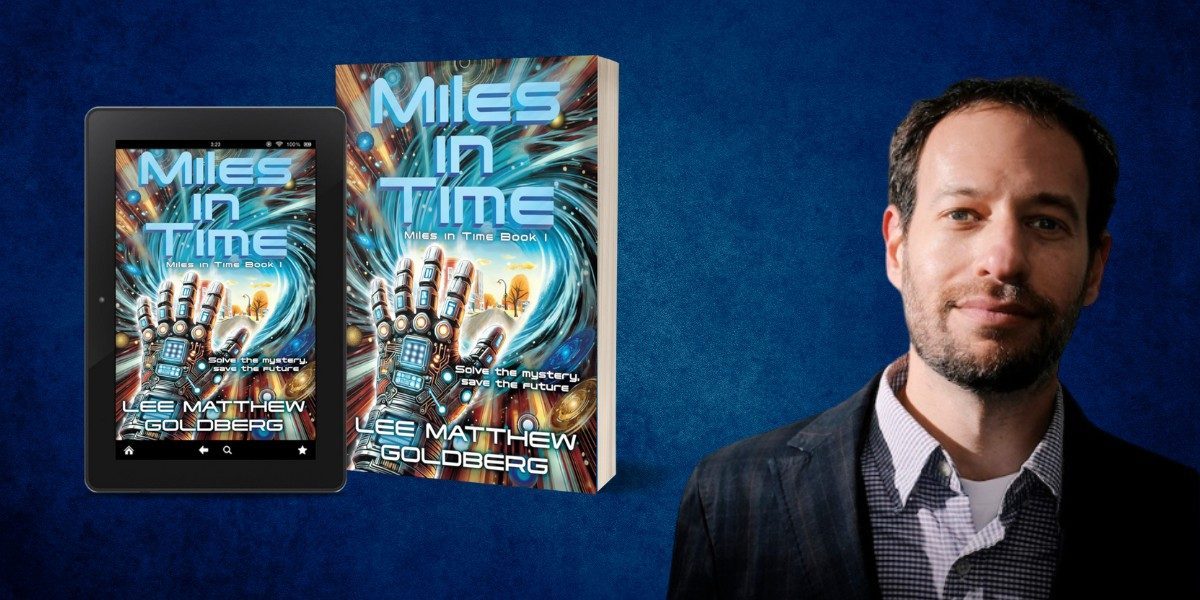 Exploring the Ripple Effects of Time: A Deep Dive into Lee Matthew Goldberg’s ‘Miles in Time’ and Its Sequel, ‘Time Fixers’