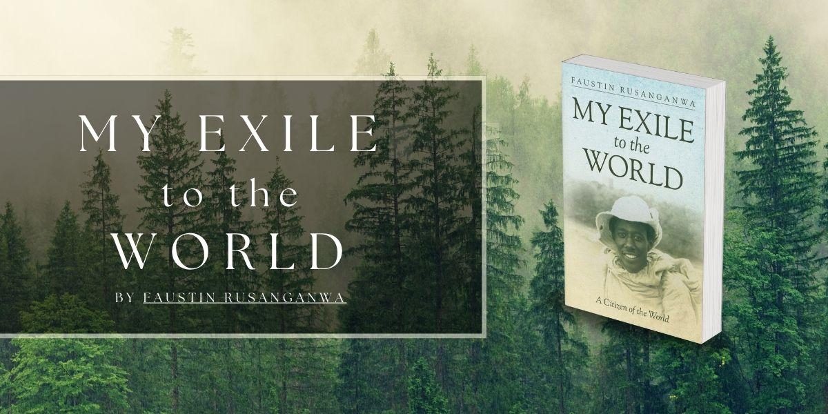 Audible Publishing Services Released An Emotional Memoir Called “My Exile To The World” Written By Author Faustin Rusanganwa