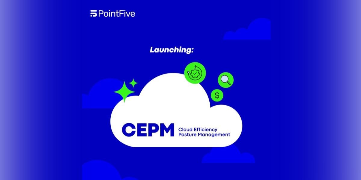 PointFive Introduces CEPM, a New Approach to Cloud Efficiency