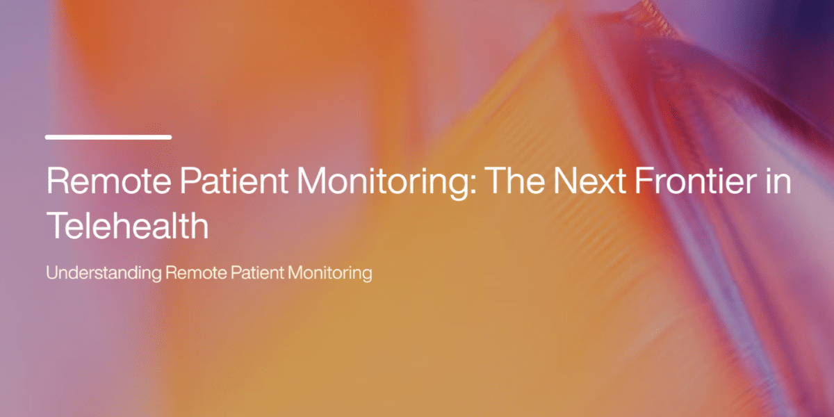 Remote Patient Monitoring: The Next Frontier in Telehealth