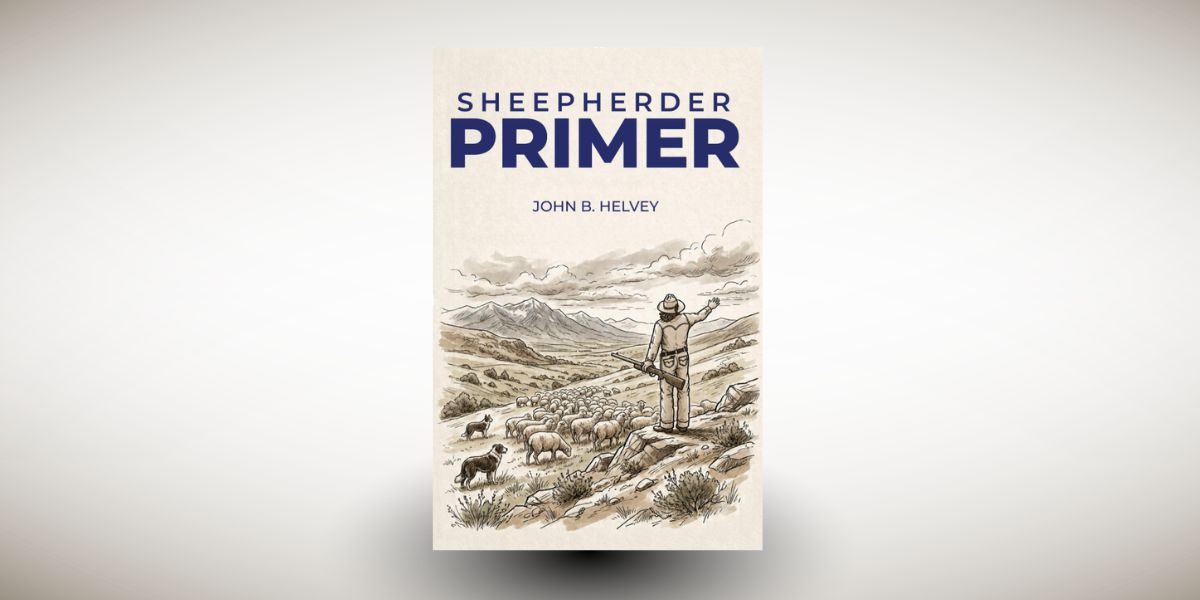 John B. Helvey’s Sheepherder Primer Turns Range Experience Into Practical, Illustrated Wisdom