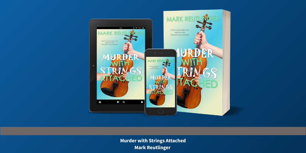 Mark Reutlinger's Murder with Strings Attached Gives the Cozy Mystery a Martini, a Lockpick, and Better Punchlines
